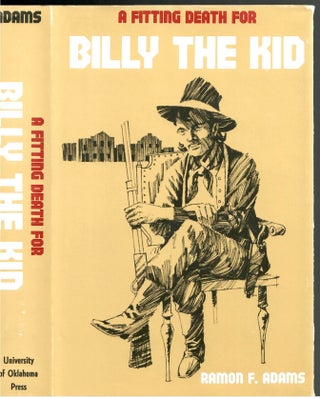 Item #s00033888 A Fitting Death for Billy the Kid. Roman F. Adams