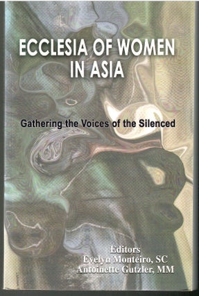 Item #s00033930 Ecclesia of Women in Asia: Gathering the Voices of the Silenced. Evelyn Monteiro,...