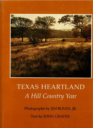 Item #s00033973 Texas Heartland: A Hill Country Year. Jim Bones Jr, John Graves, Photographs, Text