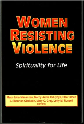 Item #s00033998 Women Resisting Violence: Spirtuality for Life. Mary John Mananzan, Elsa Tamez...