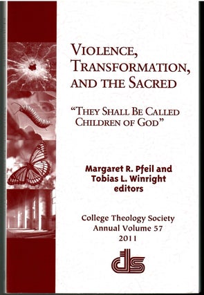 Item #s00034047 Violence, Transformation and the Sacred: They Shall Be Called Children of God ...