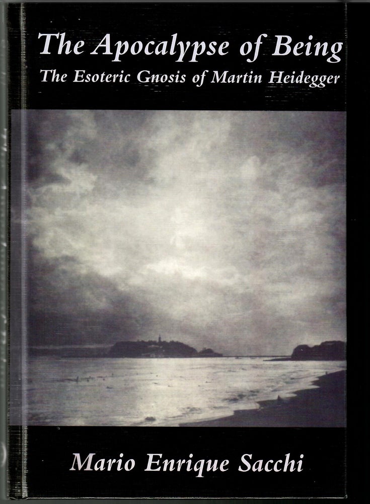 Item #s00034059 The Apocalypse of Being: The Esoteric Gnosis of Martin. Mario Enrique Sacchi.