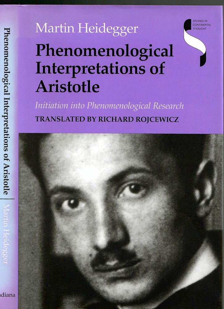 Item #s00034066 Phenomenological Interpretations of Aristotle: Initiation into Phenomenological Research. Martin Heidegger, Richard Rojcewicz.