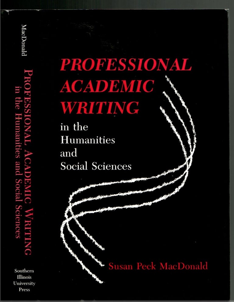 Item #s00034093 Professional Academic Writing in the Humaities and Social Sciences. Susan Peck MacDonald.
