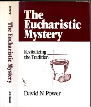 Item #s00034137 The Eucharistic Mystery: Revitalizing the Tradition. David N. Power
