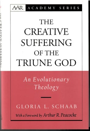 Item #s00034163 The Creative Suffering of the Triune God: An Evolutionary Theology. Gloria L....