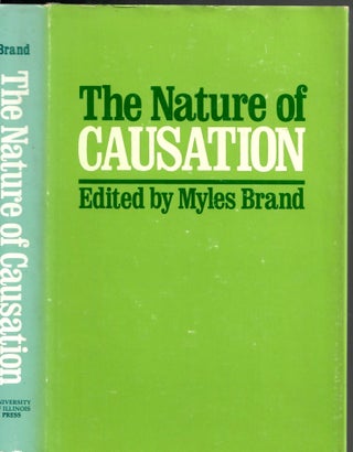 Item #s00034269 The Nature of Causation. Myles Brand