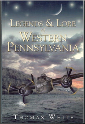 Item #s00034274 Legends & Lore of Western Pennsylvania. Thomas White
