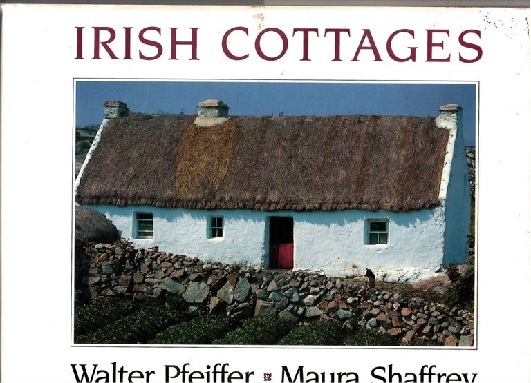 Item #s00034309 Irish Cottages. Walter Pfeiffer, Maura Shaffrey, Alice Taylor, Photograpy, Text, Foreword.