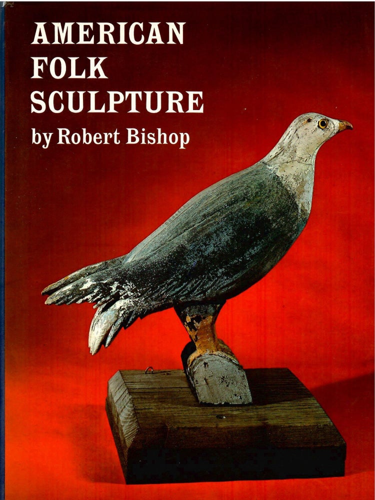 Item #s00034343 American Folk Sculpture. Robert Bishop, Mary Black, Foreword.
