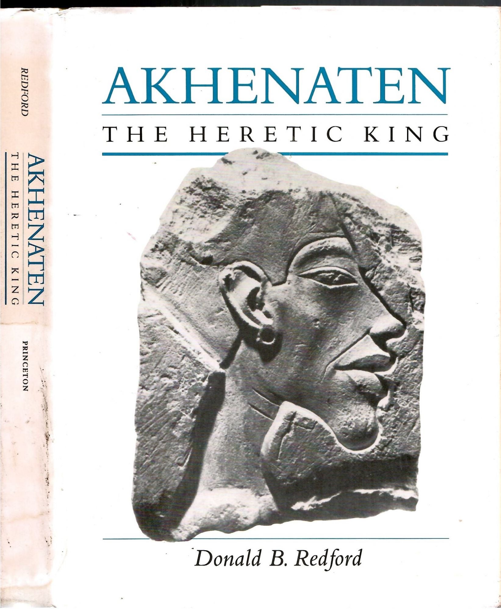 Akhenaten: The Heretic King | Donald B. Redford | First Printing