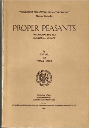 Item #s00034414 Proper Peasants: Traditional Life in a Hungarian Village (Viking Fund...