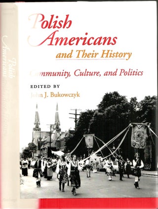 Item #s00034419 Polish Americans and Their History: Community, Culture, and Politics. John J....