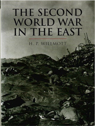 Item #s00034444 The Second World War in the East. H. P. Willmott, John Keegan
