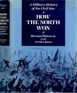 Item #s00034461 How the North Won: A Military History of the Civil War. Herman Hattaway, Archer...