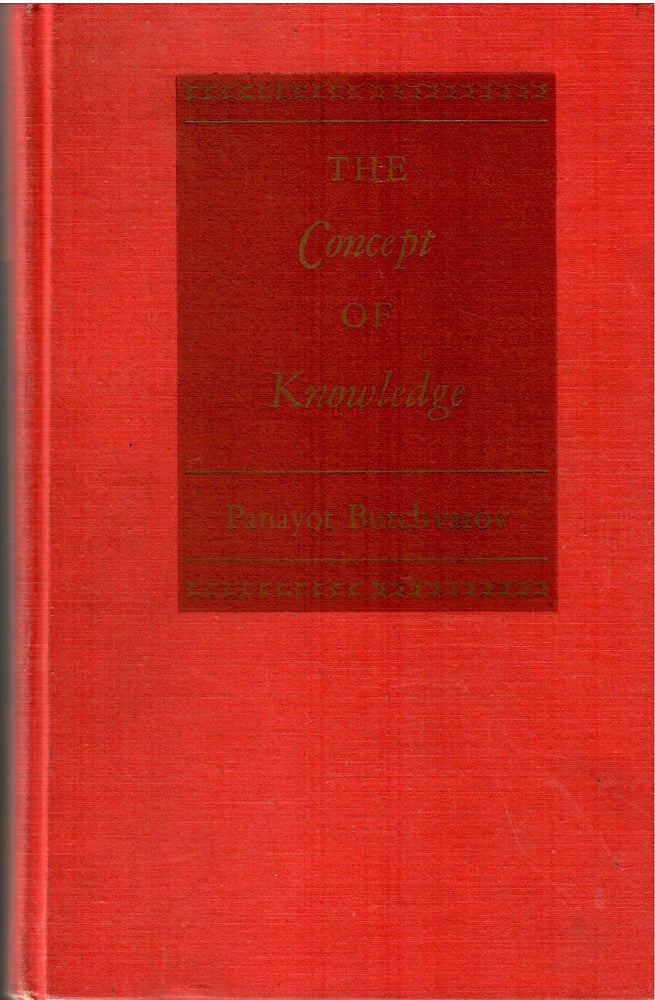 Item #s00034474 The Concept of Knowledge. Panayot Butchvarov.