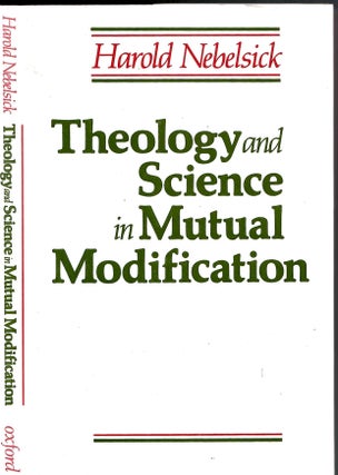 Item #s00034475 Theology and Science in Mutual Modification. Harold Nebelsick