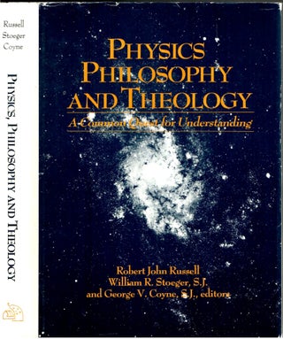 Item #s00034485 Physics, Philosophy and Theology: A Common Quest for Understanding. Robert Joh...