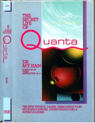 Item #s00034498 The Secret Life of Quanta. Dr. M. Y. Han, Eugen Merzbacher, Foreword