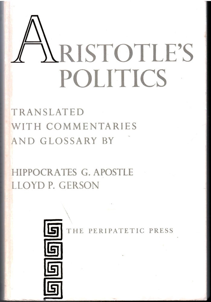 Item #s00034521 Aristotle's Politics. Hippocrates G. Apostle, Lloyd P. Gerson.