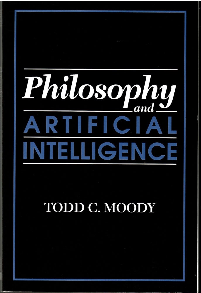Item #s00034565 Philosophy and Artifical Intelligence. Todd C. Moody.