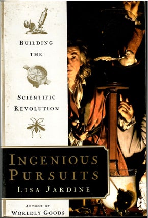 Item #s00034585 Ingenious Pursuits: Building the Scientific Revolution. Lisa Jardine
