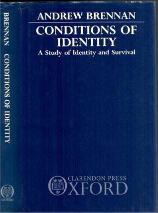 Item #s00034619 Conditions of Indentity: A Study of Identity and Survival. Andrew Brennan