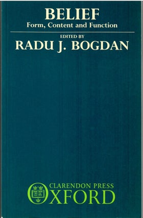 Item #s00034622 Belief: Form, Content and Function. Radu J. Bogdan