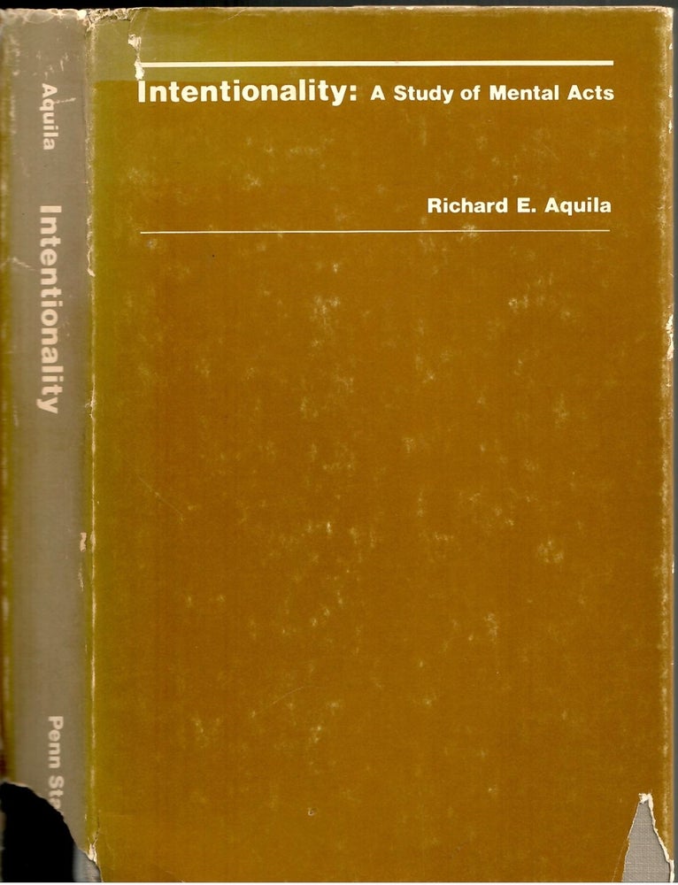 Item #s00034632 Intentionality: A Study of Mental Acts. Richard E. Aquila.