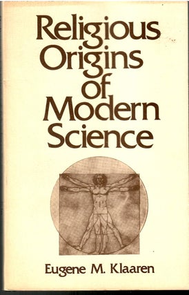 Item #s00034647 Religious Origins of Modern Science: Belief in Creation in Seventeenth-Century...