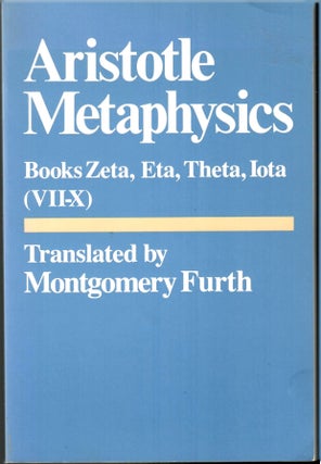 Item #s00034659 Aristotle Metaphysics: Books Zeta, Eta, Theta, Iota (VII-X). Montgomery Furth,...