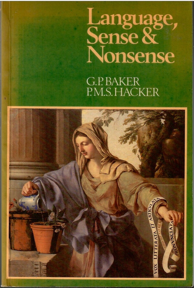Item #s00034674 Language, Sense & Nonsense: A Critical Investigation into Modern Theories of Language. G. P. Baker, P M. S. Hacker.