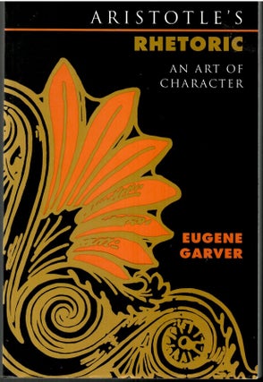 Item #s00034675 Aristotle's Rhetoric: An Art of Character. Eugene Garver