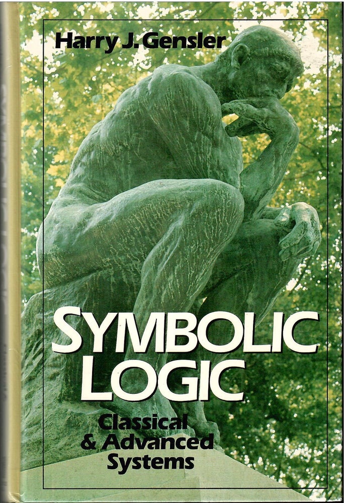 Item #s00034690 Symbolic Logic: Classical & Advanced Systems. Harry J. Gensler.