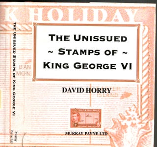 Item #s00034785 The Unissued Stamps of King George VI. David Horry