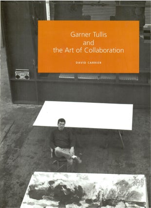Item #s00034800 Garner Tullis and the Art of Collaboration. David Carrier