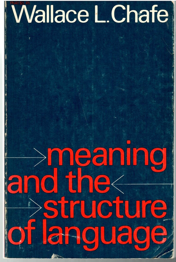 Item #s00034818 Meaning and the Structure of Language. Wallace L. Chafe.