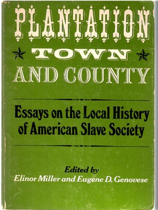 Item #s00034822 Plantation Town and Country: Essays on the Local History of American Slave...
