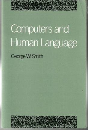Item #s00034830 Computers and Human Language. George W. Smith