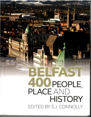Item #s00034835 Belfast 400: People, Place and History. S. J. Connolly