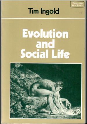 Item #s00034881 Evolution and Social Life. Tim Ingold