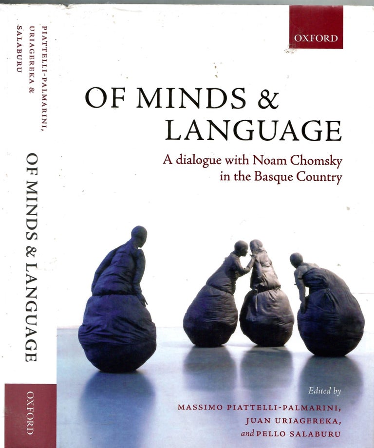 Item #s00034891 Of Minds & Language: A Dialogue with Noam Chamsky in the Basque Country. Massimo Piattelli-Palmarini, Juan Urigerka, Pello Salaburu.