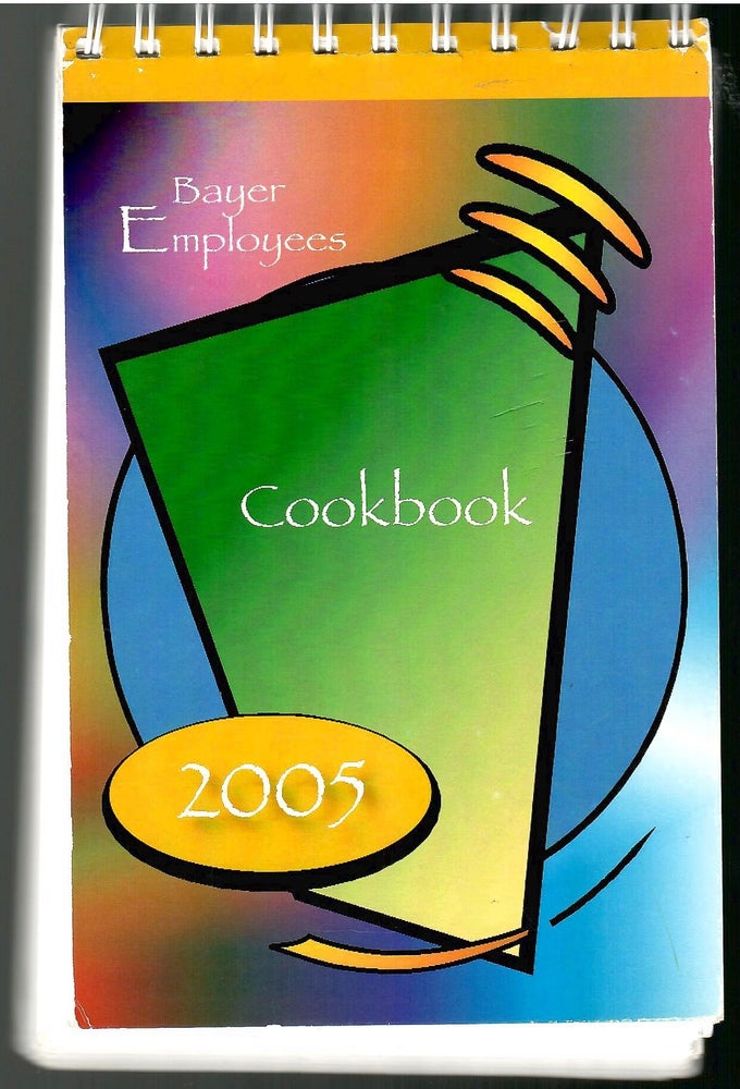 Item #s00034893 Bayer Employees Cookbook 2005. Bayer Pittsburgh Employees.