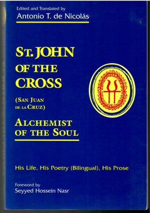 Item #s00034907 St. John of the Cross (San Juan de la Cruz) Alchemist of the Soul: His Life, His...