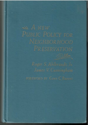 Item #s00034914 A New Public Policy for Neighborhood Preservation. Roger S. Ahlbrandt Jr, James...