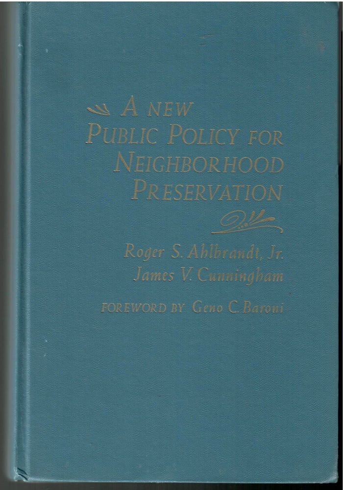 Item #s00034914 A New Public Policy for Neighborhood Preservation. Roger S. Ahlbrandt Jr, James V. Cunningham, Geno C. Baroni, Foreword.