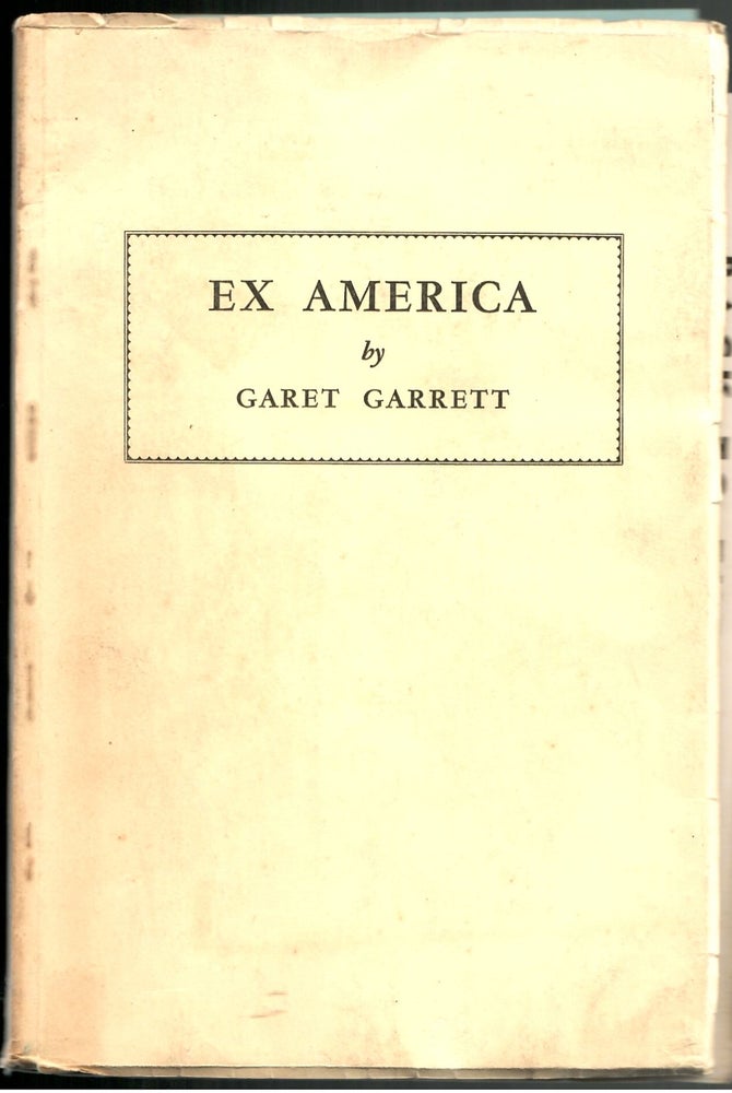 Item #s00034915 Ex America. Garet Garrett.