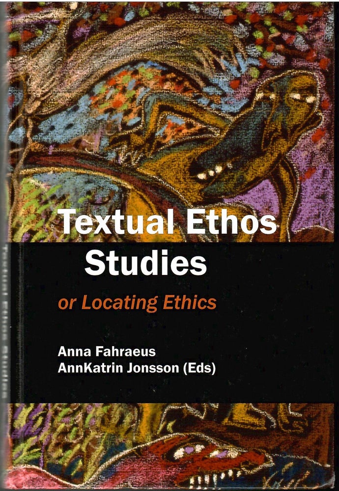 Item #s00034941 Textual Ethos Studies or Locating Ethics. Anna Fahraeus, AnnKatrin Jonsson.