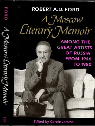 Item #s00034956 A Moscow Literary Memoir: Among the Great Artisits of Russia from 1946 to 1980....