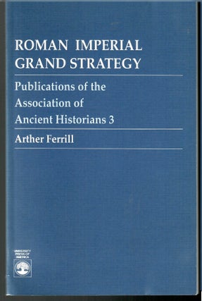 Item #s00034967 Roman Imperial Grand Strategy: Publications of the Association of Ancient...